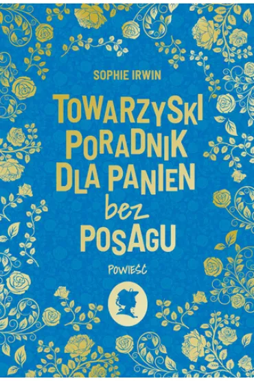 Towarzyski poradnik dla panien bez posagu - Sophie Irwin