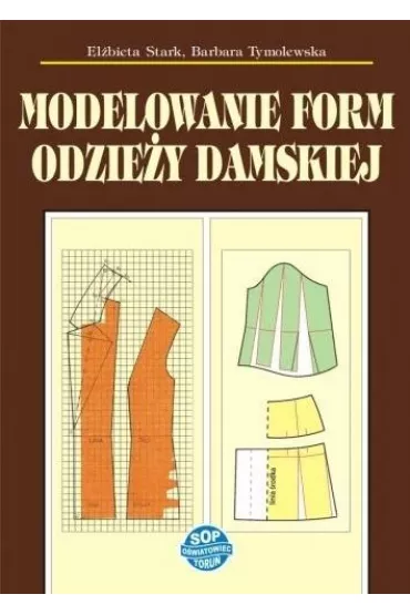 Modelowanie form odzie�y damskiej - Barbara Tymolewska, El�bieta Stark