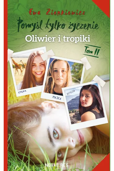 Oliwier i tropiki. Pomy�l tylko �yczenie. Tom 2 - Ewa Zienkiewicz
