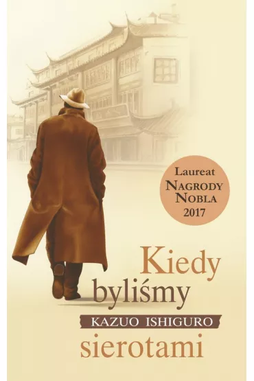 Kiedy byli�my sierotami - Kazuo Ishiguro