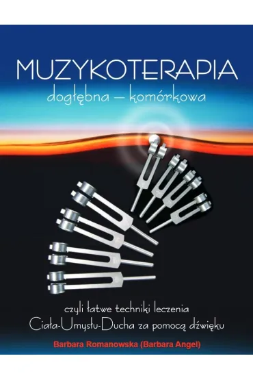 Muzykoterapia dog��bna – kom�rkowa - Angel Barbara Romanowska