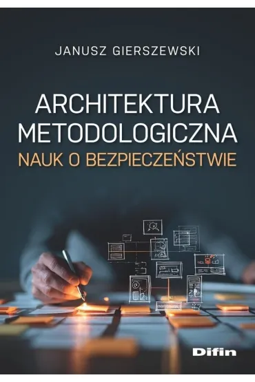 Architektura metodologiczna nauk o bezpiecze�stwie - Janusz Gierszewski