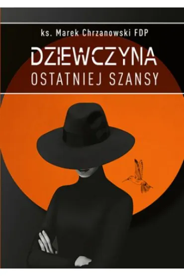 Dziewczyna ostatniej szansy - Marek Chrzanowski