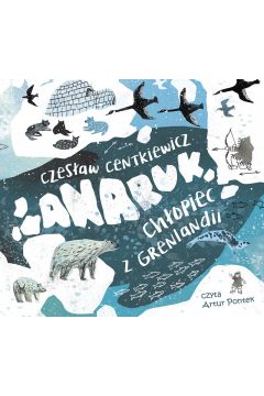 Audiobook Anaruk, chopiec z Grenlandii mp3