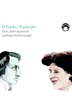 Audiobook O Frycku i Fryderyku - Ciocia Jadzia zaprasza do wsplnego suchania muzyki mp3