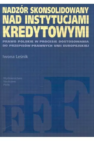 Nadz�r skonsolidowany nad instytucjami kredytowymi - Iwona Le�nik