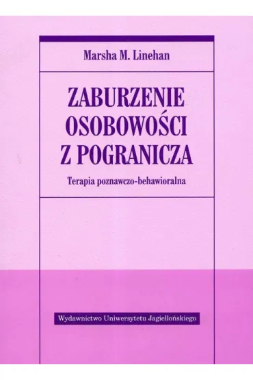 Zaburzenie osobowo�ci z pogranicza. Terapia poznawczo-behawioralna - Marsha M. Linehan