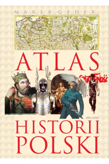 Atlas historii Polski - Marek G�dek