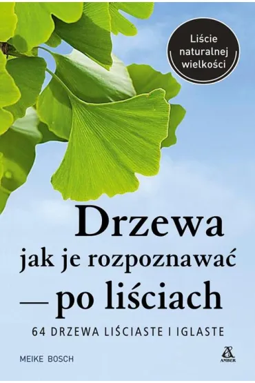 Drzewa &ndash; jak je rozpoznawa� po li�ciach - Meike Bosch