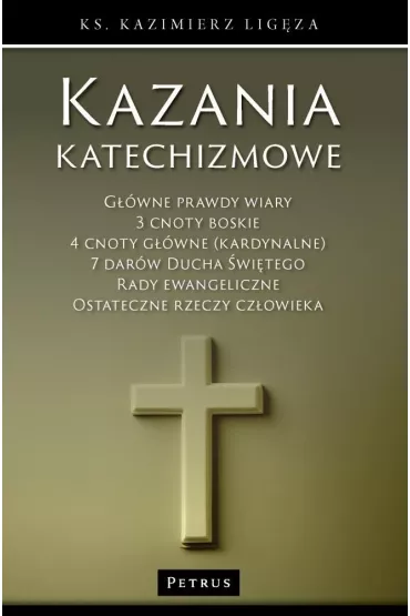 Kazania katechizmowe - Kazimierz  Ligza