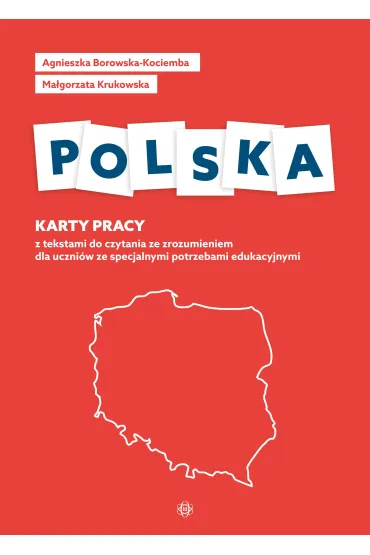 Polska karty pracy z tekstami do czytania ze zrozumieniem dla uczni�w ze specjalnymi potrzebami edukacyjnymi - Agnieszka Borowska-Kociemba, Ma�gorzata Krukowska