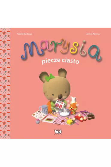 Marysia piecze ciasto - Nadia Berkane