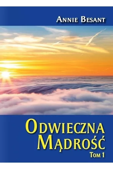 Odwieczna M�dro�� Tom 1 - Annie Besant