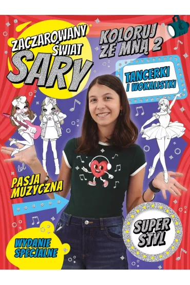 Zaczarowany �wiat Sary. Koloruj ze mn� 2. Tancerki i wokalistki. Wydanie specjalne