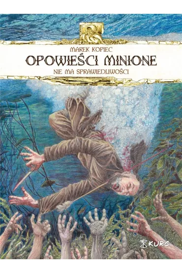 Opowie�ci minione. Nie ma sprawiedliwo�ci - Marek  Kopiec