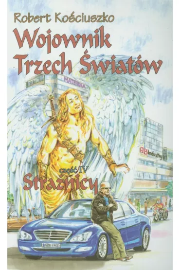 Wojownik Trzech �wiat�w. Cz�� IV. Stra�nicy - Robert Ko�ciuszko