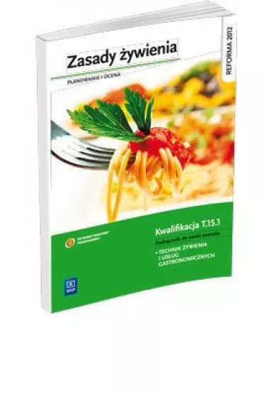 Zasady �ywienia. Planowanie i ocena. Podr�cznik do nauki technik �ywienia i us�ug gastronomicznych. Szko�y ponadgimnazjalne - Beata Przygoda, Beata Si�ska, Halina Turlejska, Hanna Kunachowicz, Irena Nadolna