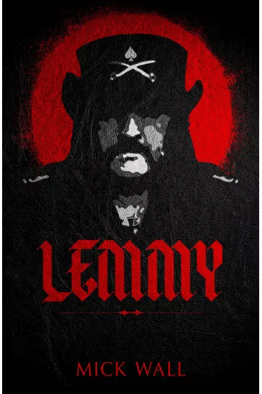 Lemmy - Mick Wall