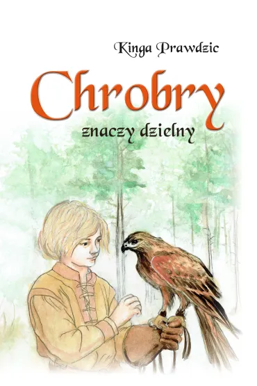 Chrobry znaczy dzielny - Kinga  Prawdzic