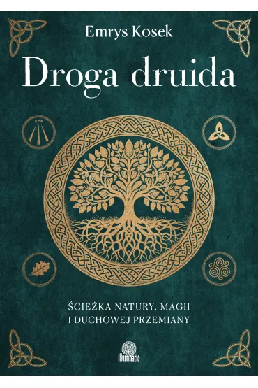 Droga druida. �cie�ka natury, magii i duchowej przemiany - Emrys Kosek