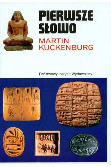 Pierwsze s�owo. Narodziny mowy i pisma - Martin Kuckenburg
