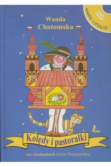 Kol�dy i pastora�ki oraz Gwiazdorek Emilii Wa�niowskiej + CD - Emilia Wa�niowska, Wanda Chotomska