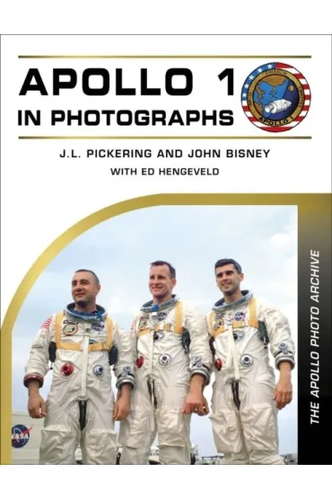 Apollo 1 in Photographs - J L Pickering, John  Bisney