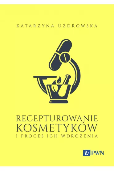 Recepturowanie kosmetyk�w i proces ich wdro�enia - Katarzyna Uzdrowska