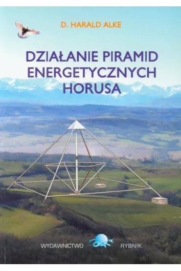 Dzia�anie piramid energetycznych Horusa - Alke Harald