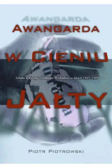 Awangarda w cieniu Ja�ty - Piotr Piotrowski