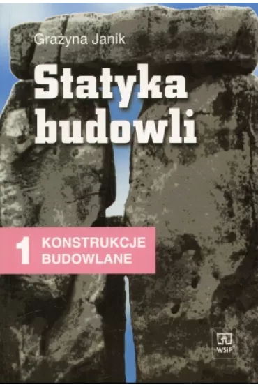 Statyka budowli. Konstrukcje budowlane 1 Podr�cznik dla ucznia technikum - Gra�yna Janik