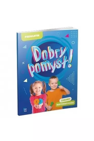 Dobry pomys�! Pi�ciolatek. Zabawy matematyczne