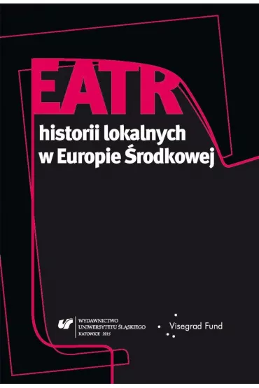 Teatr historii lokalnych w Europie �rodkowej - Ewa W�chocka, Aneta G�owacka, Dorota Fox