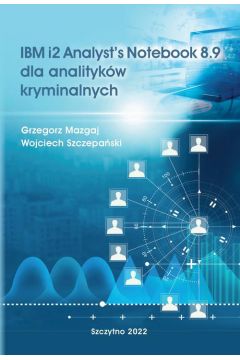IBM i2 Analyst`s Notebook 8.9 dla analitykw kryminalnych pdf