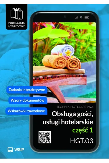 Obs�uga go�ci. Us�ugi hotelarskie. Kwalifikacja HGT.03. Podr�cznik hybrydowy do nauki zawodu technik hotelarstwa. Cz�� 1 - Bo�ena Granecka-Wrzosek, Witold Drogo�