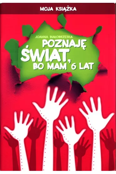 Poznaj� �wiat, bo mam 6 lat Moja ksi��ka - Joanna Bia�obrzeska