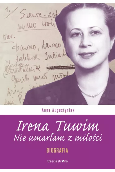 Irena Tuwim. Nie umar�am z mi�o�ci. Biografia - Anna Augustyniak