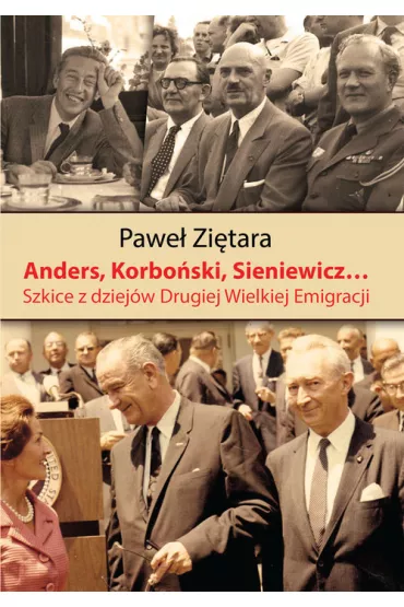 Anders Korbo�ski Sieniewicz Szkice z dziej�w Drugiej Wielkiej Emigracji - Pawe� Zi�tara