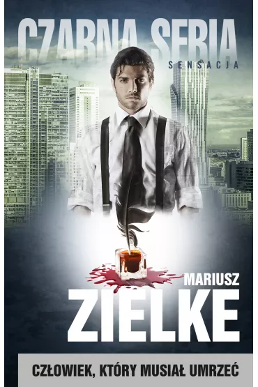 Cz�owiek, kt�ry musia� umrze� - Mariusz Zielke