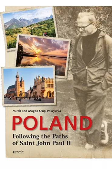 Poland. Following the Paths of Saint John Paul II - Mirek Pokrywka, Magda Pokrywka
