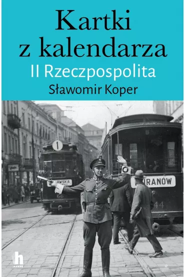 Kartki z kalendarza. II Rzeczpospolita - S�awomir Koper