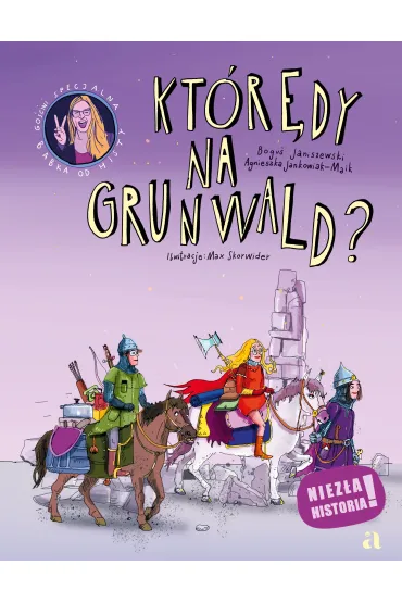 Kt�r�dy na Grunwald? - Bogu� Janiszewski, Agnieszka Jankowiak-Maik