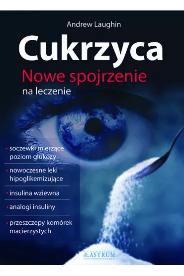 Cukrzyca. Nowe spojrzenie na leczenie - Andrew Laughin