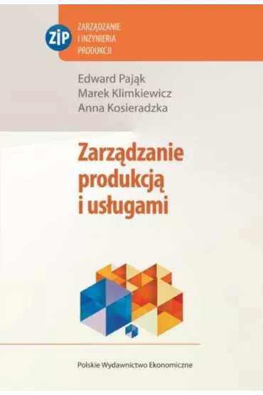 Zarz�dzanie produkcj� i us�ugami - Anna Kosieradzka, Edward Paj�k, Marek Klimkiewicz