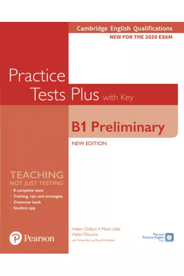 Practice Tests Plus B1 Preliminary. Cambridge Exams 2020. Student`s Book + key - Helen Chilton, Mark Little, Helen Tiliouine, Michael Black, Russell  Whitehead