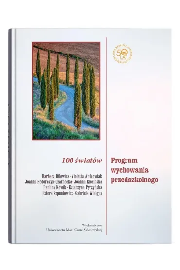 100 �wiat�w. Program wychowania przedszkolnego - Joanna  K�osi�ska, Barbara Bilewicz, Joanna Fedorczyk-Czarnecka, Paulina Nowik, Violetta Antkowiak