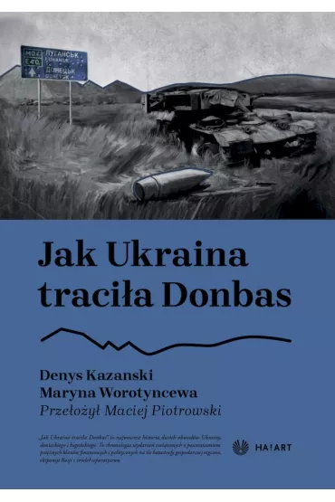 Jak Ukraina traci�a Donbas - Denys Kazanski, Maryna  Worotyncewa