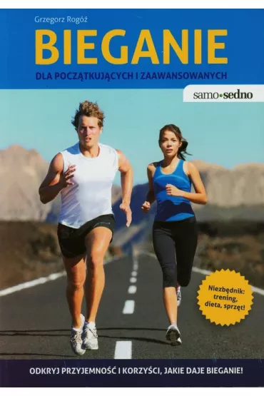 Samo Sedno - Bieganie dla pocz�tkuj�cych i zaawansowanych - Grzegorz Rog�