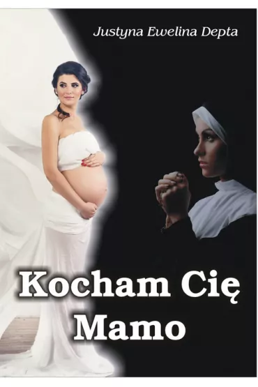 Kocham Ci� Mamo - Justyna Ewelina Depta