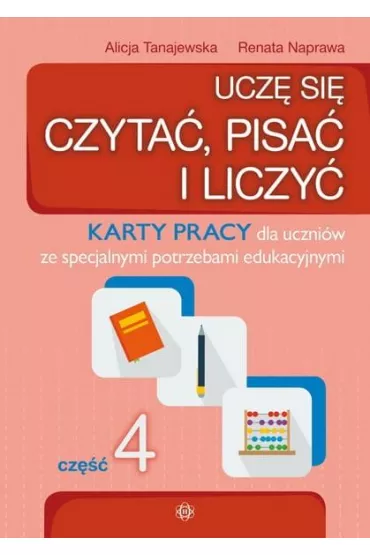 Ucz� si� czyta� pisa� i liczy� cz�� 4 - Alicja Tanajewska, Renata Naprawa
